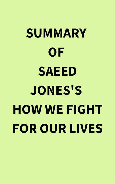 Summary of Saeed Jones's How We Fight for Our Lives