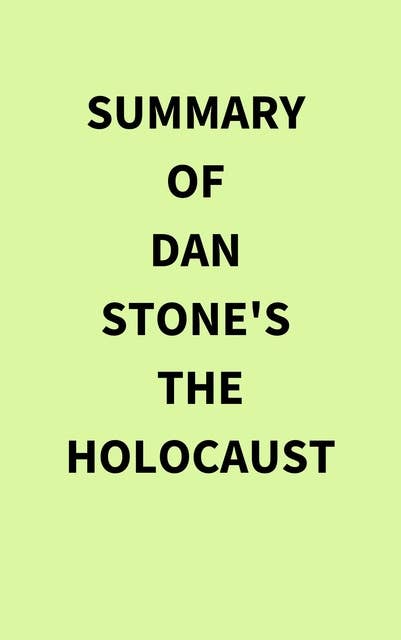 Summary of Dan Stone's The Holocaust