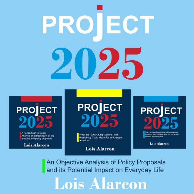 Project 2025 An Objective Analysis of Policy Proposals and its