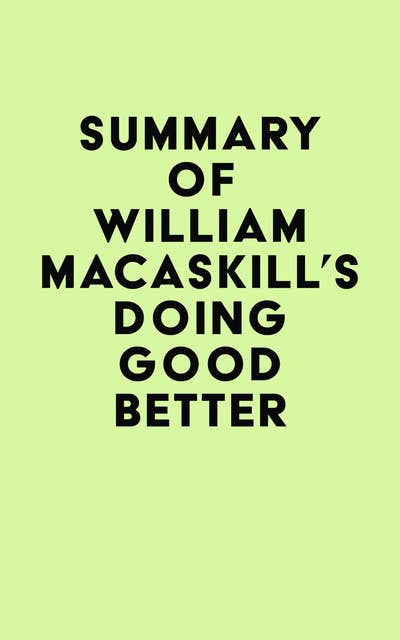 Summary of William MacAskill's Doing Good Better