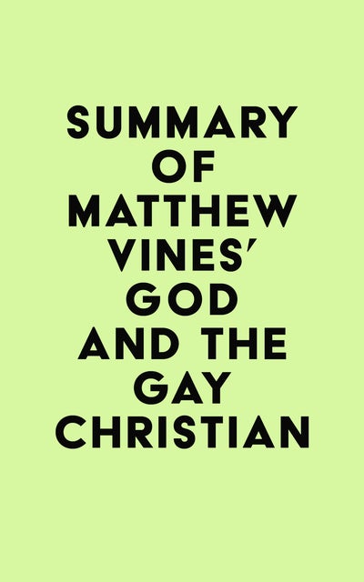 Summary Of Matthew Viness God And The Gay Christian Ebook Irb Media Storytel