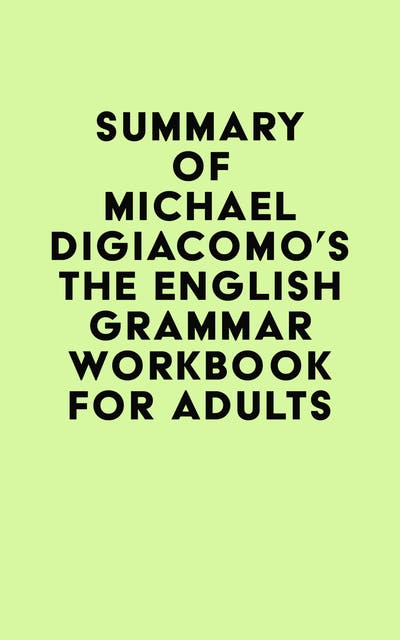 Summary of Michael DiGiacomo's The English Grammar Workbook for