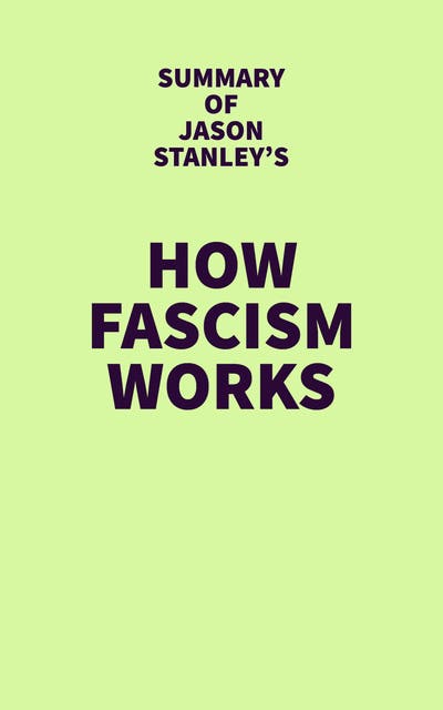 Summary of Jason Stanley's How Fascism Works - Ebook - IRB Media - ISBN ...