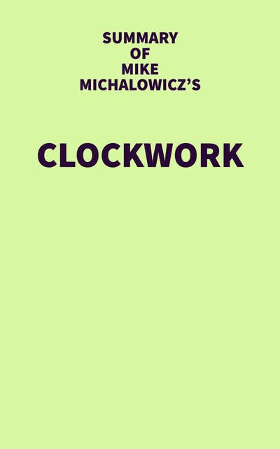 Summary of Mike Michalowicz's Clockwork