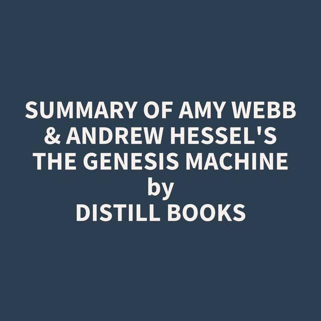 Summary of Amy Webb & Andrew Hessel's The Genesis Machine