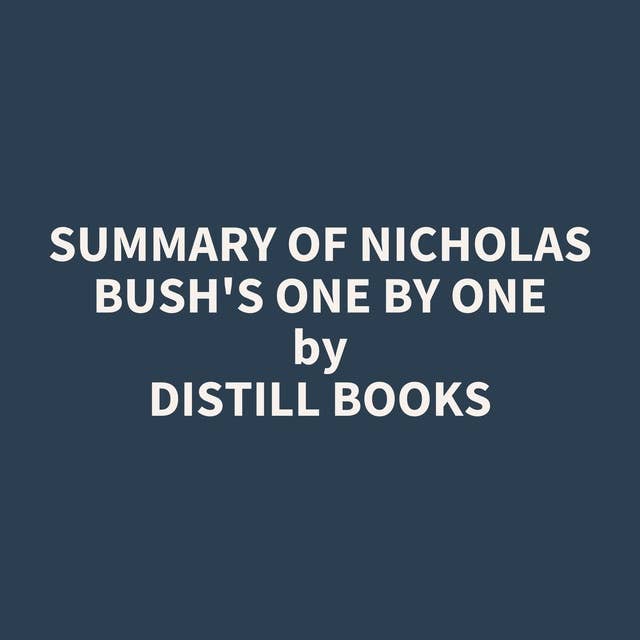 Summary of Nicholas Bush's One by One