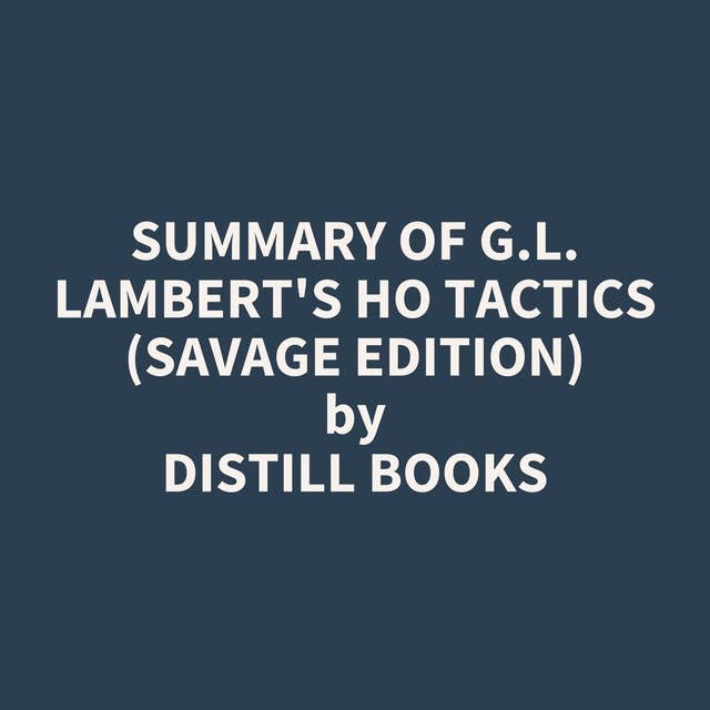 Summary of G.L. Lambert's Ho Tactics (Savage Edition)