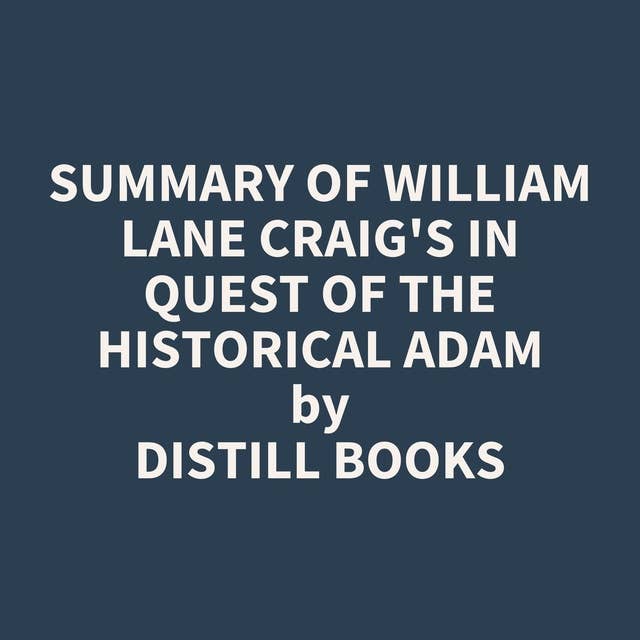 Summary of William Lane Craig's In Quest of the Historical Adam