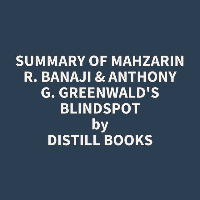 Summary of Mahzarin R. Banaji & Anthony G. Greenwald's Blindspot