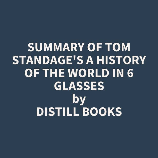 Summary of Tom Standage's A History of the World in 6 Glasses