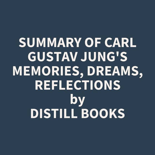 Summary of Carl Gustav Jung's Memories, Dreams, Reflections