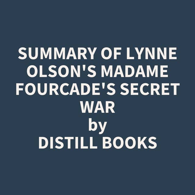 Summary of Lynne Olson's Madame Fourcade's Secret War