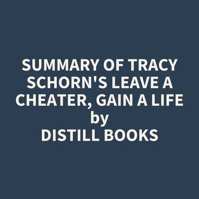 Summary of Tracy Schorn's Leave a Cheater, Gain a Life