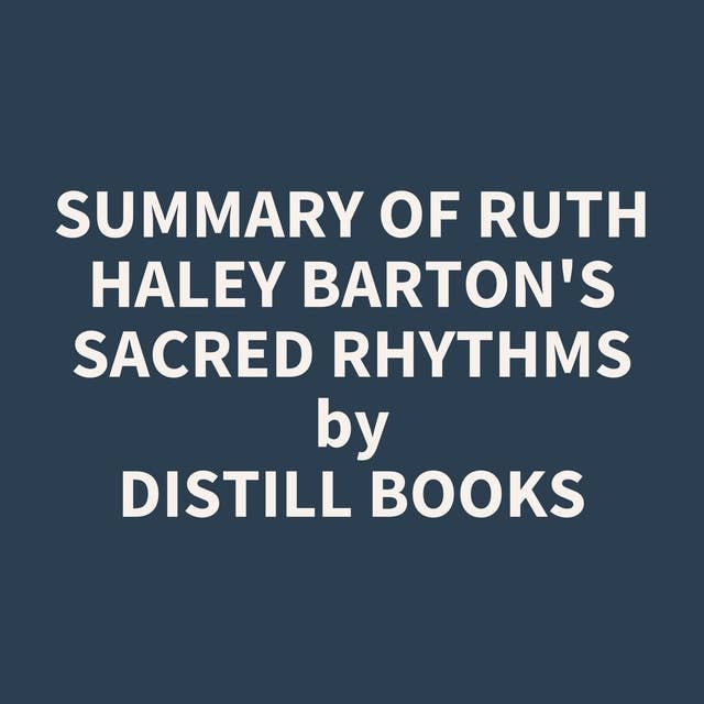 Summary of Ruth Haley Barton's Sacred Rhythms