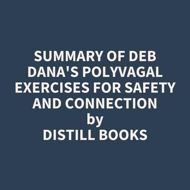 Summary of Deb Dana's Polyvagal Exercises for Safety and Connection