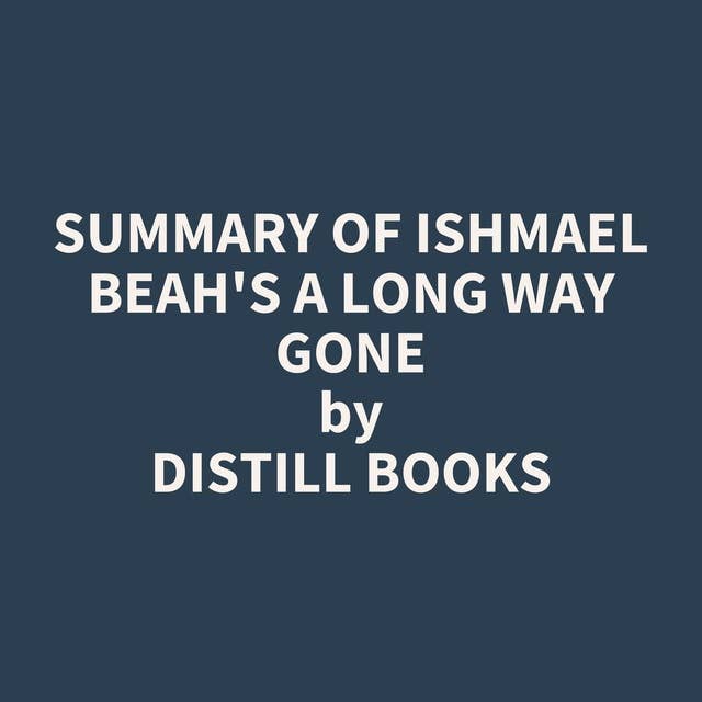 Summary of Ishmael Beah's A Long Way Gone