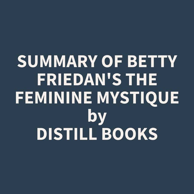 Summary of Betty Friedan's The Feminine Mystique