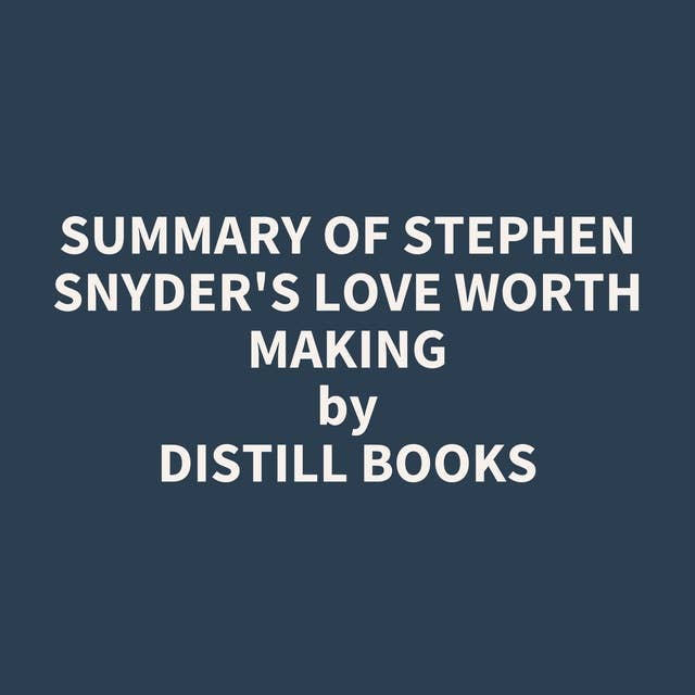 Summary of Stephen Snyder's Love Worth Making
