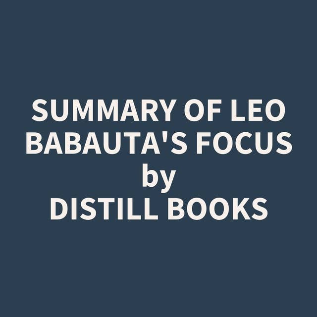 Summary of Leo Babauta's Focus