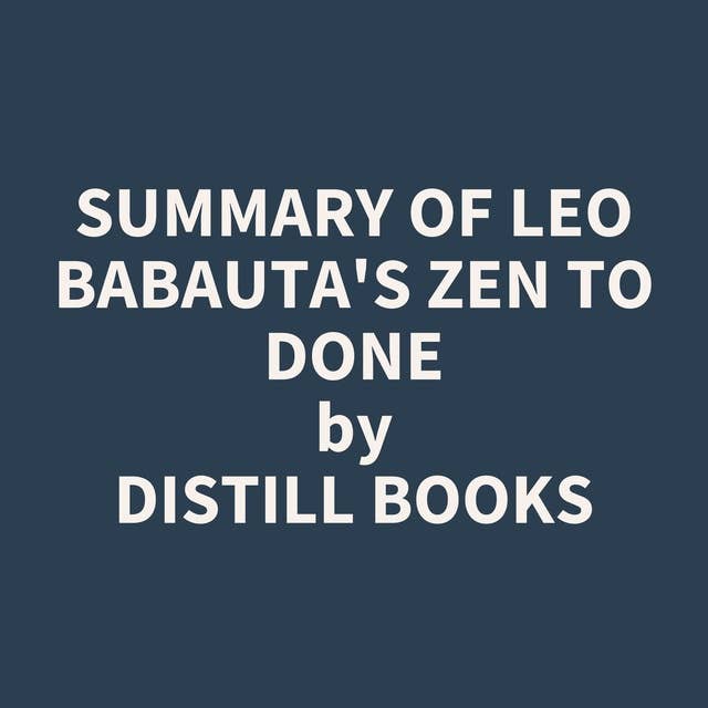 Summary of Leo Babauta's Zen To Done