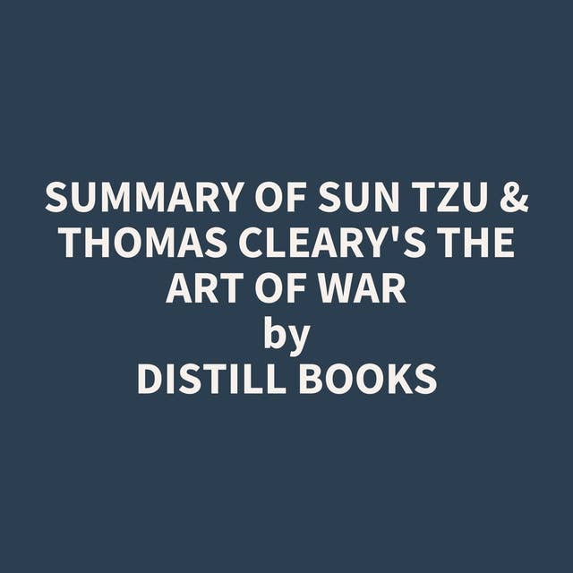Summary of Sun Tzu & Thomas Cleary's The Art of War