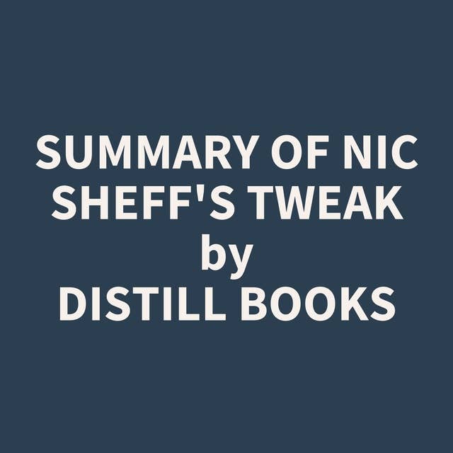 Summary of Nic Sheff's Tweak