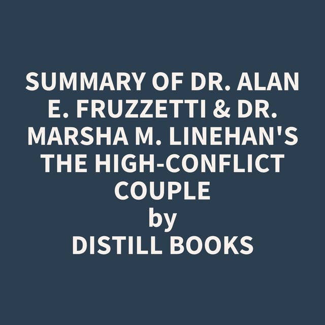 Summary of Dr. Alan E. Fruzzetti & Dr. Marsha M. Linehan's The High-Conflict Couple