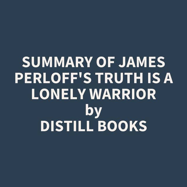 Summary of James Perloff's Truth Is a Lonely Warrior