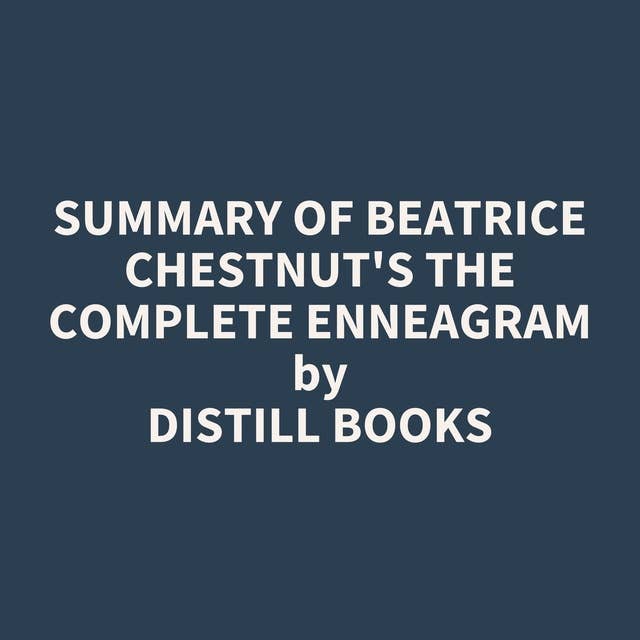 Summary of Beatrice Chestnut's The Complete Enneagram