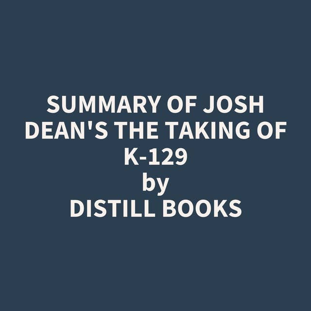 Summary of Josh Dean's The Taking of K-129
