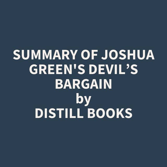 Summary of Joshua Green's Devil’s Bargain