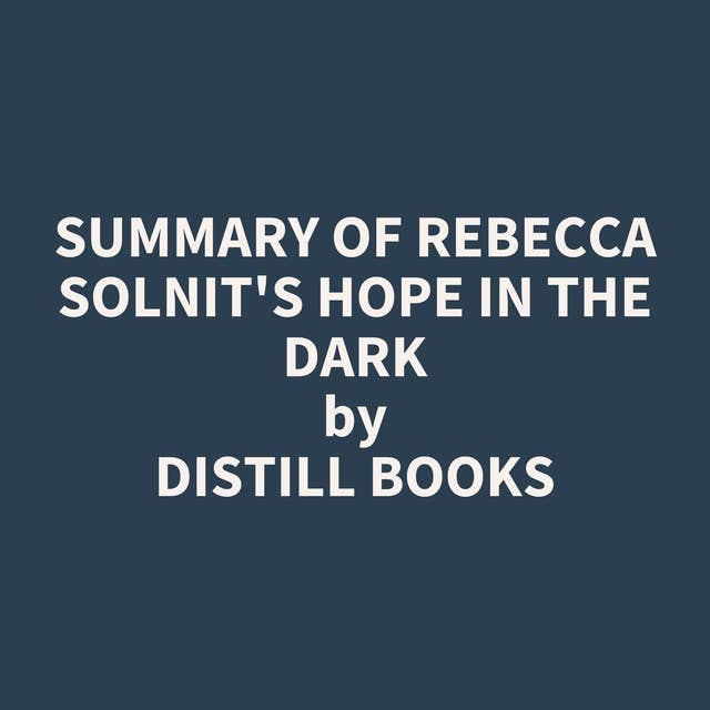 Summary of Rebecca Solnit's Hope in the Dark