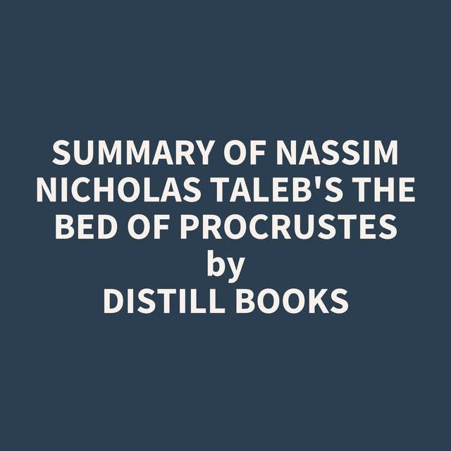 Summary of Nassim Nicholas Taleb's The Bed of Procrustes