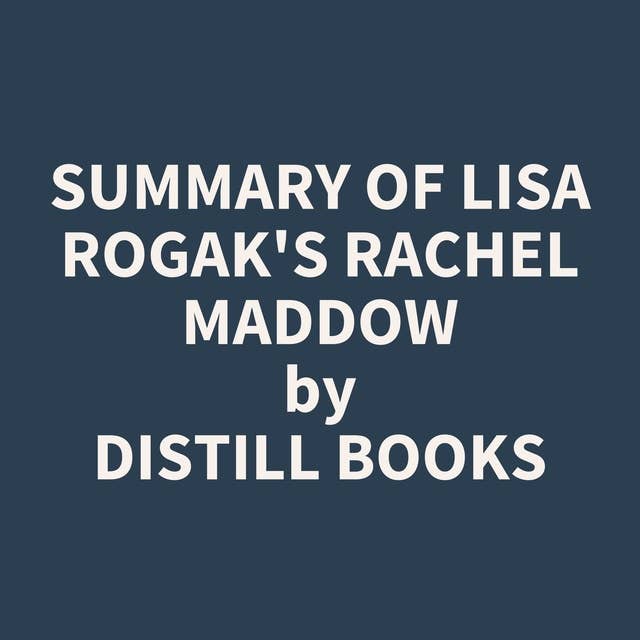 Summary of Lisa Rogak's Rachel Maddow