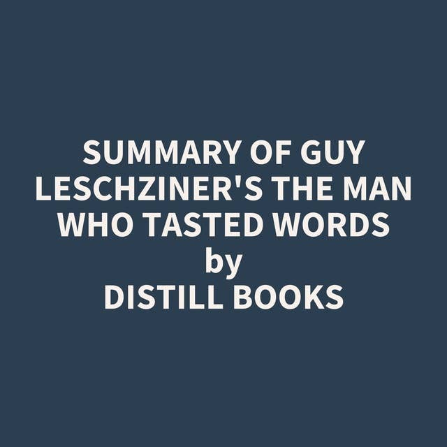 Summary of Guy Leschziner's The Man Who Tasted Words