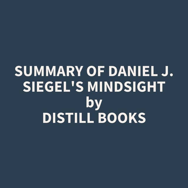 Summary of Daniel J. Siegel's Mindsight