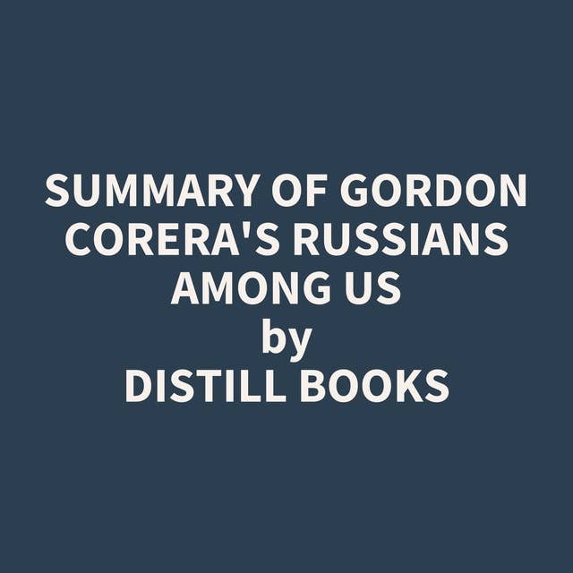 Summary of Gordon Corera's Russians Among Us