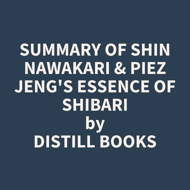 Summary of Shin Nawakari & Piez Jeng's Essence of Shibari
