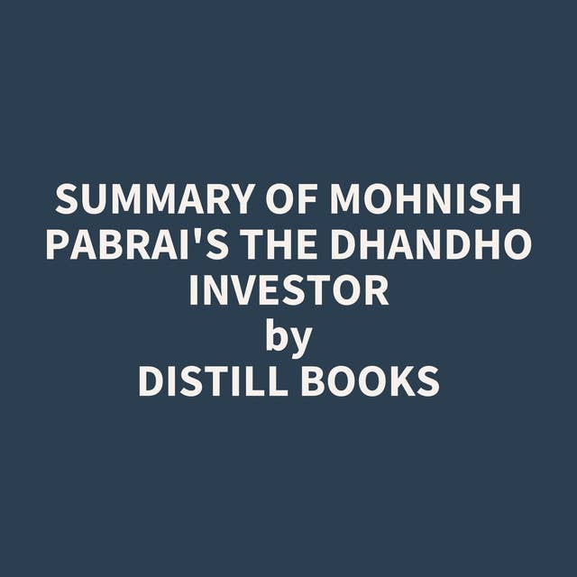 Summary of Mohnish Pabrai's The Dhandho Investor