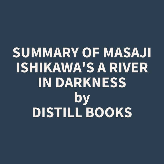 Summary of Masaji Ishikawa's A River in Darkness