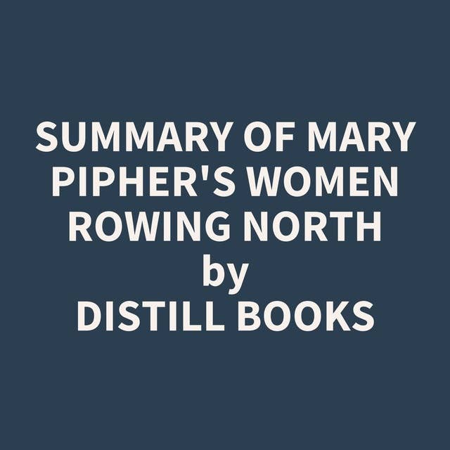 Summary of Mary Pipher's Women Rowing North