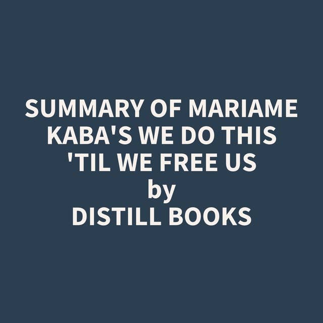 Summary of Mariame Kaba's We Do This 'Til We Free Us