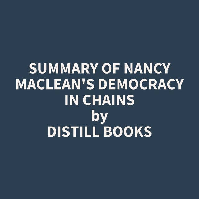 Summary of Nancy MacLean's Democracy in Chains