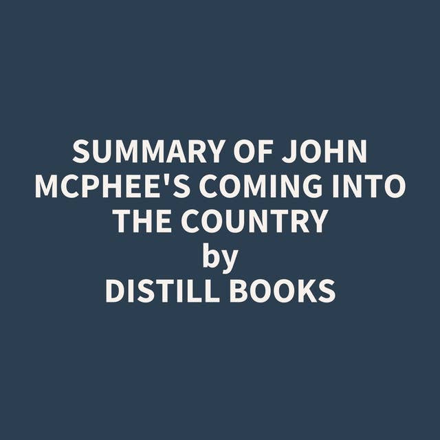 Summary of John McPhee's Coming into the Country