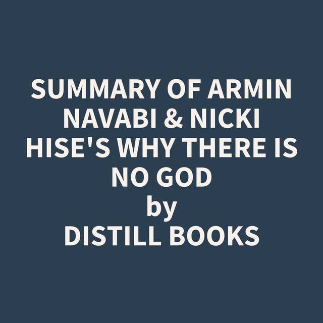 Summary of Armin Navabi & Nicki Hise's Why There Is No God