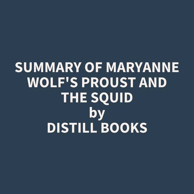 Summary of Maryanne Wolf's Proust and the Squid