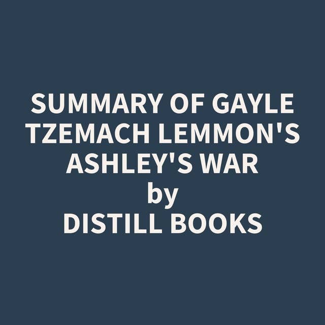 Summary of Gayle Tzemach Lemmon's Ashley's War