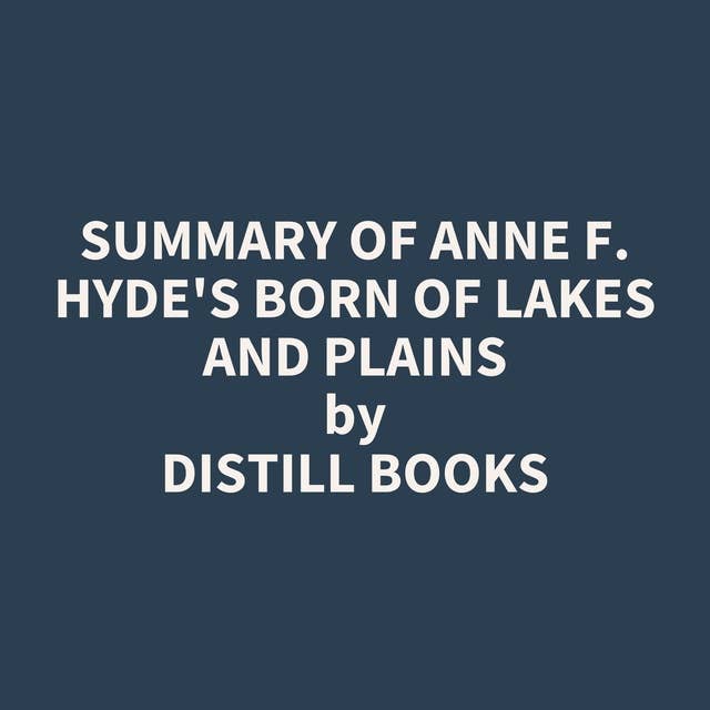 Summary of Anne F. Hyde's Born of Lakes and Plains