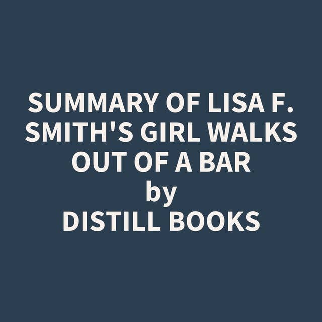 Summary of Lisa F. Smith's Girl Walks Out of a Bar