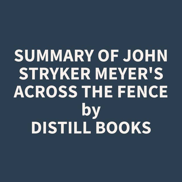 Summary of John Stryker Meyer's Across The Fence